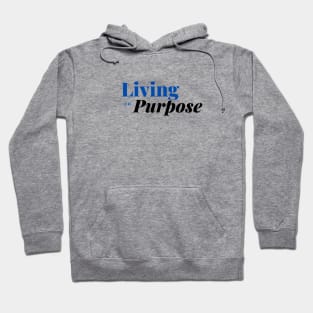 Living on Purpose - Positive Messages Rule! Hoodie